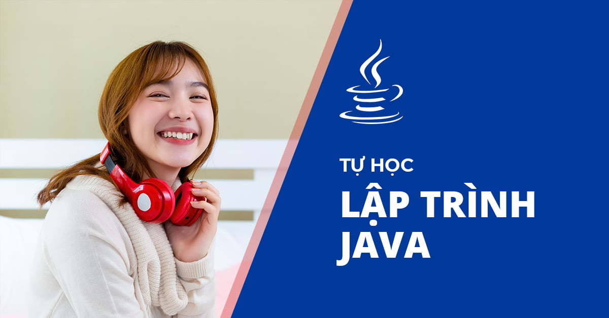 Nội dung khoá học Java căn bản từ con số 0 cho người mới bắt đầu